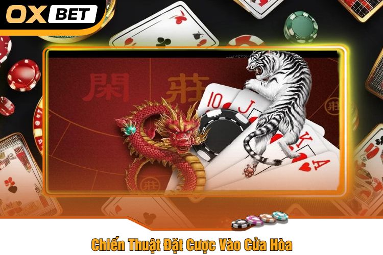 Chiến Thuật Đặt Cược Vào Cửa Hòa