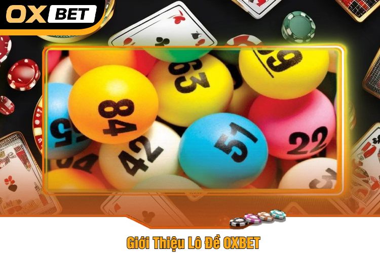 Giới Thiệu Lô Đề OXBET